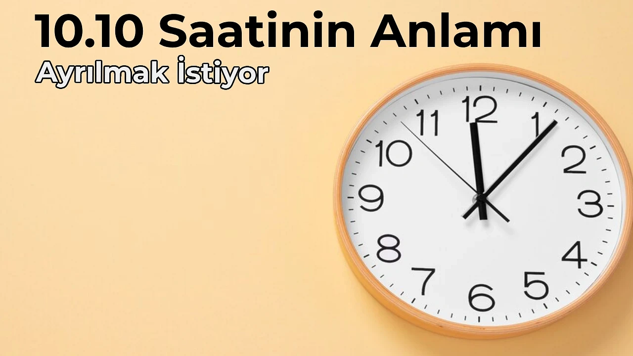 10.10 Anlamı Nedir 10.10 Saat Anlamı Nasıl