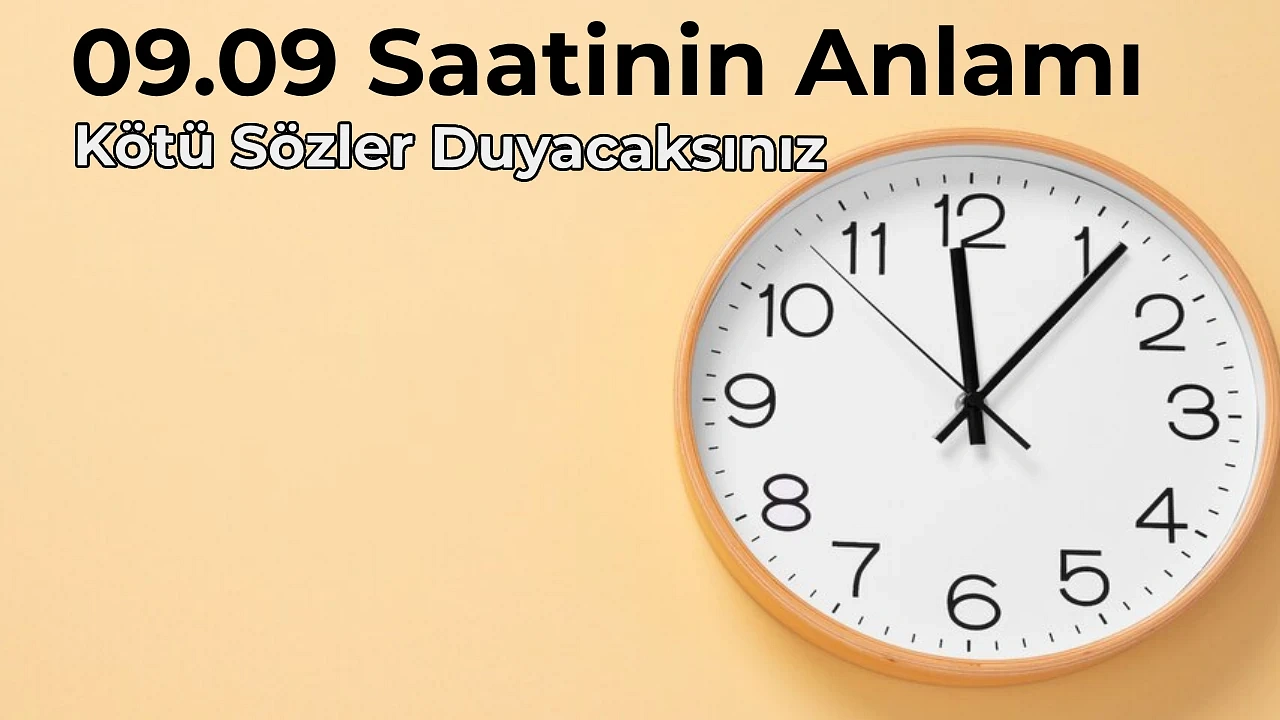 09.09 Anlamı Nedir 09.09 Saat Anlamı Nasıl